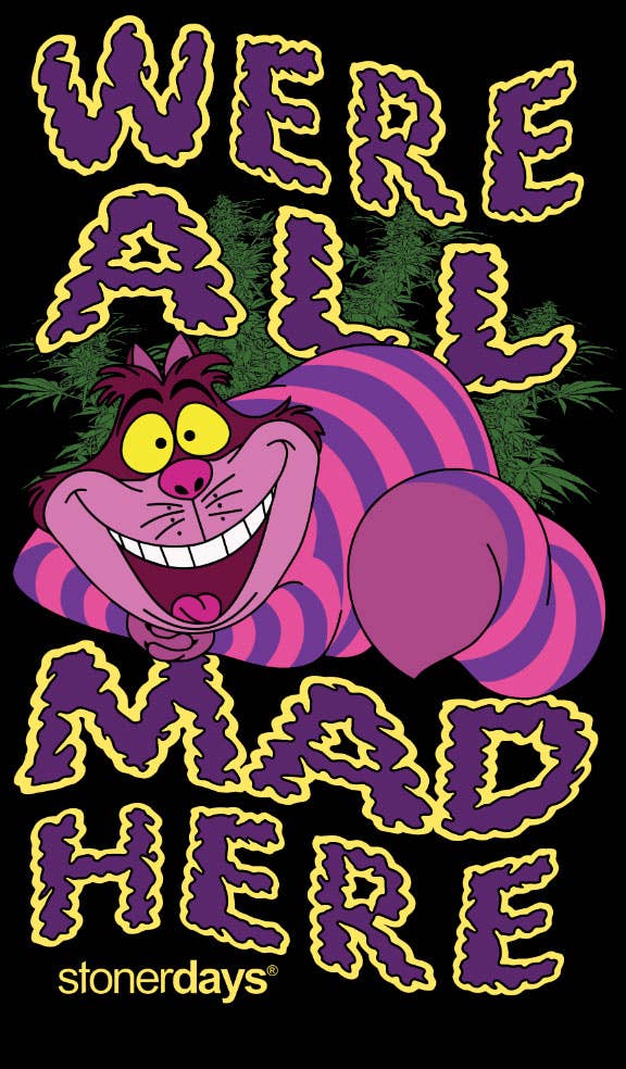 StonerDays Apparel - We're All Mad Here Hoodie